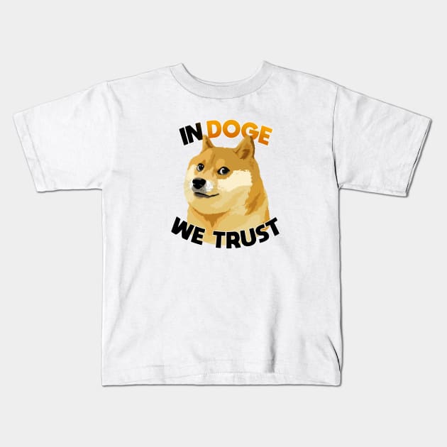 In Doge We Trust Kids T-Shirt by Sunny Saturated